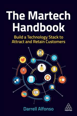 The Martech Handbook – Build a Technology Stack to Attract and Retain Customers de Darrell Alfonso