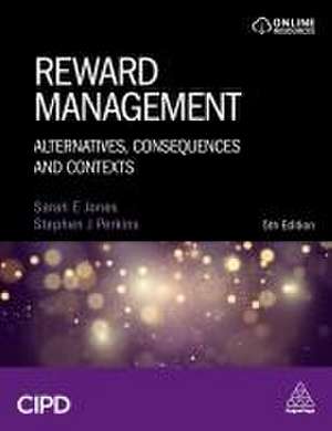 Reward Management – Alternatives, Consequences and Contexts de Sarah Jones