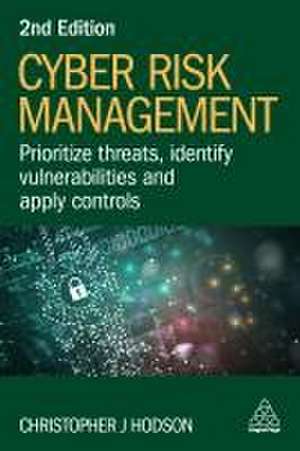 Cyber Risk Management – Prioritize Threats, Identify Vulnerabilities and Apply Controls de Christopher J Hodson