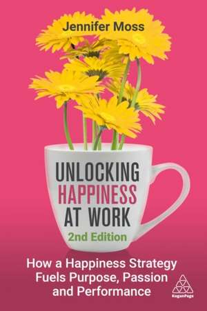 Unlocking Happiness at Work de Jennifer Moss