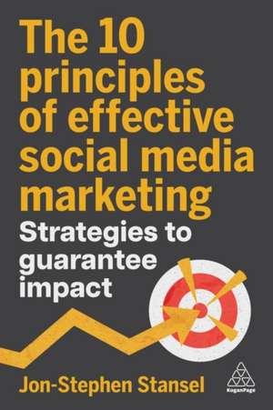 The 10 Principles of Effective Social Media Marketing de Jon-Stephen Stansel