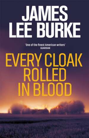 Every Cloak Rolled In Blood de James Lee Burke