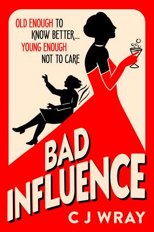 Bad Influence: Cosy up with this hilarious, heartwarming and heartfelt mystery for fans of Richard Osman de CJ Wray