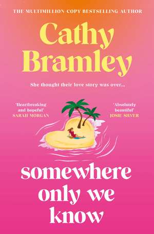 Somewhere Only We Know: The perfect uplifting, escapist new novel from the Sunday Times bestselling author! de Cathy Bramley