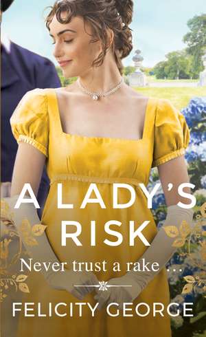 A Lady's Risk: The most sexy, heartwarming and unputdownable regency you’ll read this year! de Felicity George