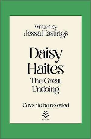 Daisy Haites: The Great Undoing de Jessa Hastings