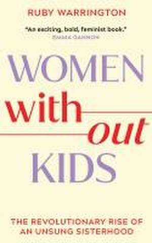 Women Without Kids de Ruby Warrington