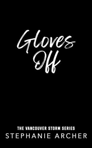 Gloves Off de Stephanie Archer