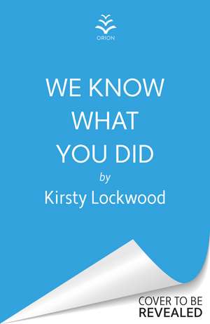 We Know What You Did: The most unforgettable debut crime novel you’ll read in 2026 de Kirsty Lockwood