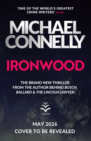 Ironwood: Pre-order the Brand New Blockbuster Thriller from the Author Behind Amazon Prime’s BOSCH and BALLARD de Michael Connelly