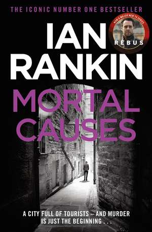 Mortal Causes: The number one bestselling series that inspired BBC One’s REBUS de Ian Rankin