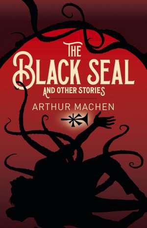 Machen, A: Black Seal and Other Stories de Arthur Machen