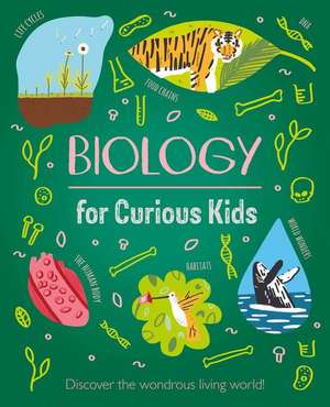 Biology for Curious Kids de Laura Baker