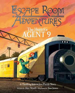 Escape Room Adventures: The Hunt for Agent 9 de Alex Woolf