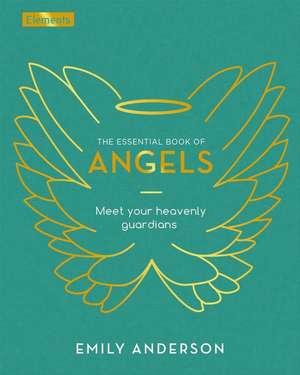 The Essential Book of Angels de Emily Anderson