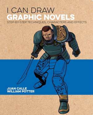 I Can Draw Graphic Novels: Step-By-Step Techniques, Characters and Effects de William Potter