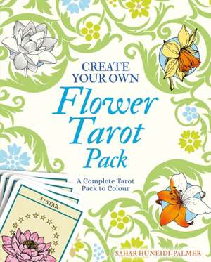 Create Your Own Flower Tarot Pack de Sahar Huneidi-Palmer