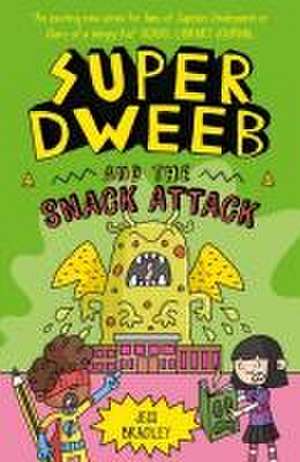 Super Dweeb and the Snack Attack de Jess Bradley