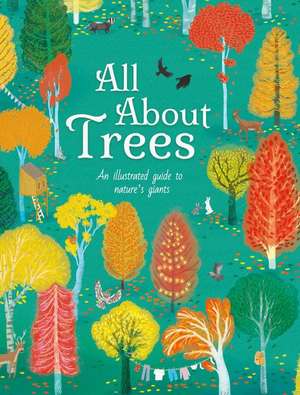 All about Trees: An Illustrated Guide to Nature's Giants de Polly Cheeseman