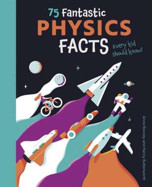 75 Fantastic Physics Facts Every Kid Should Know! de Anne Rooney