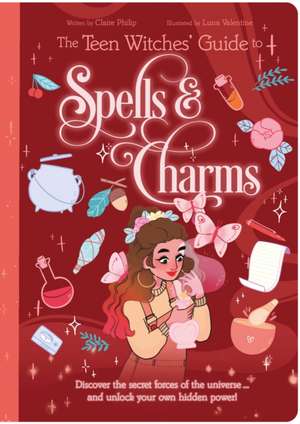 The Teen Witches' Guide to Spells & Charms de Claire Philip