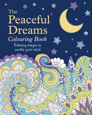 Willow, T: The Peaceful Dreams Colouring Book de Tansy Willow