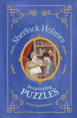 Sherlock Holmes: Perplexing Puzzles de Gareth Moore