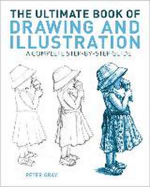 The Ultimate Book of Drawing and Illustration de Peter Gray