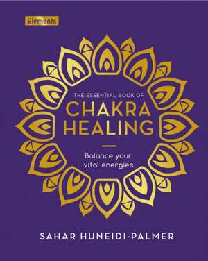 The Essential Book of Chakra Healing de Sahar Huneidi-Palmer