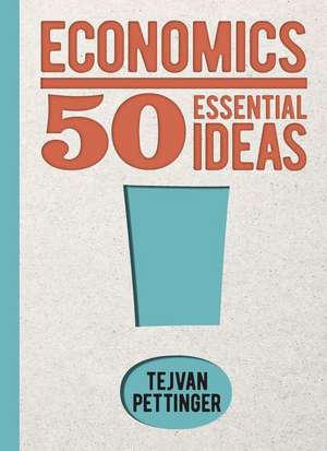 Economics: 50 Essential Ideas de Tejvan Pettinger