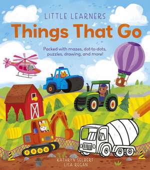 Little Learners: Things That Go de Lisa Regan