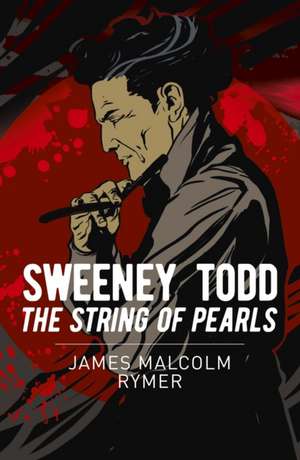 Sweeney Todd: The String of Pearls de James Malcolm Rymer