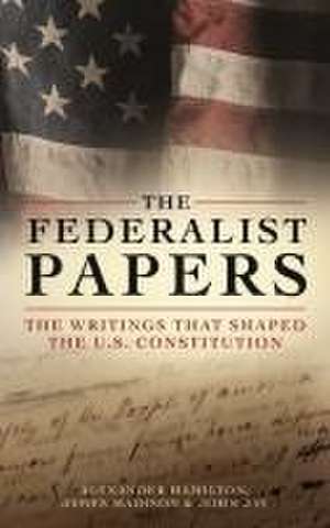 The Federalist Papers de Alexander Hamilton