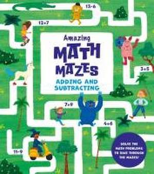 Amazing Math Mazes: Adding and Subtracting de Catherine Casey