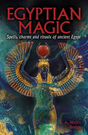 Egyptian Magic de Ea Wallis Budge