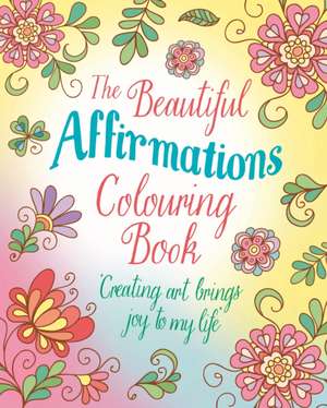 The Beautiful Affirmations Colouring Book de Tansy Willow