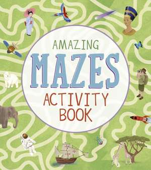 Amazing Mazes Activity Book de Laura Baker