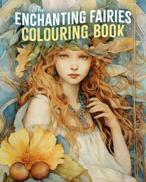 The Enchanting Fairies Colouring Book de Tansy Willow