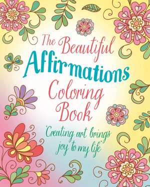 The Beautiful Affirmations Coloring Book de Tansy Willow