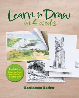 Learn to Draw in 4 Weeks de Barrington Barber