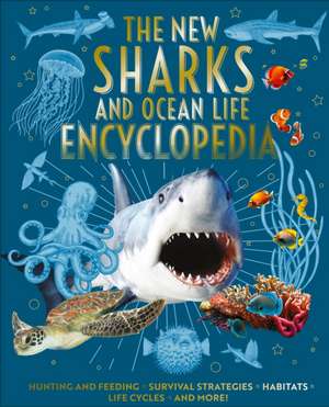 The New Sharks and Ocean Life Encyclopedia de Claudia Martin