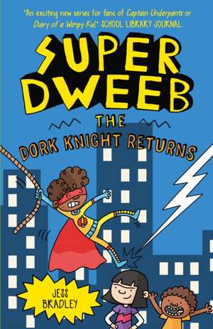 Super Dweeb: The Dork Knight Returns de Jess Bradley