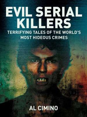 Evil Serial Killers de Al Cimino
