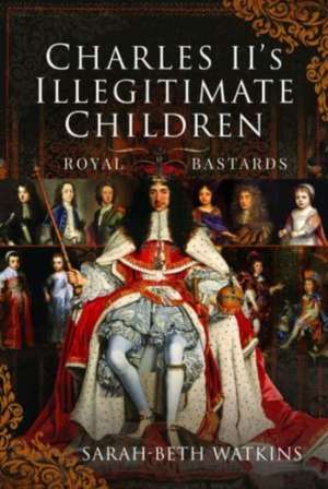 Charles II's Illegitimate Children de Sarah-Beth Watkins