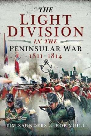 The Light Division in the Peninsular War, 1811-1814 de Tim Saunders