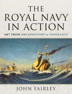 The Royal Navy in Action de John Fairley