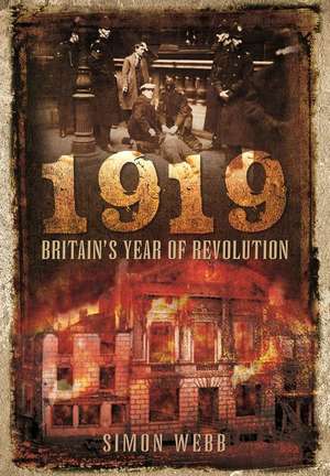 1919 - Britain's Year of Revolution de Simon Webb