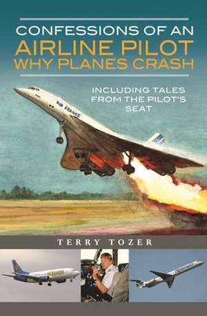 Confessions of an Airline Pilot - Why planes crash de Terry Tozer