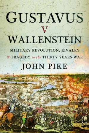 Gustavus v Wallenstein de John Pike