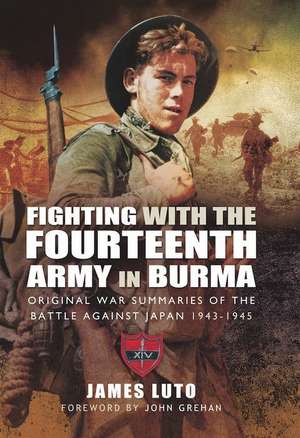 Fighting with the Fourteenth Army in Burma de James Luto